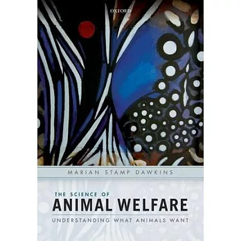 The science of animal welfare : understanding what animals want /
