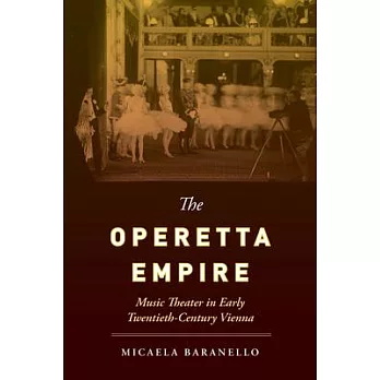 The Operetta Empire: Music Theater in Early Twentieth-Century Vienna