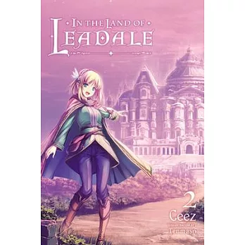 In the Land of Leadale, Vol. 2 (Light Novel)