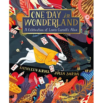 One Day in Wonderland: A Celebration of Lewis Carroll’s Alice