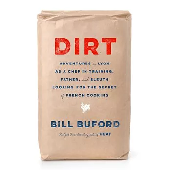 Dirt: Adventures in Lyon as a Chef in Training, Father, and Sleuth Looking for the Secret of French Cooking