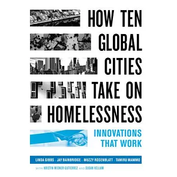 How ten global cities take on homelessness : innovations that work /