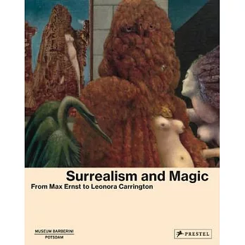 Surrealism and Magic: From Max Ernst to Leonora Carrington