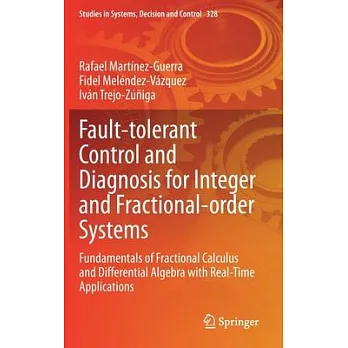 Fault-Tolerant Control and Diagnosis for Integer and Fractional-Order Systems: Fundamentals of Fractional Calculus and Differential Algebra with Real-