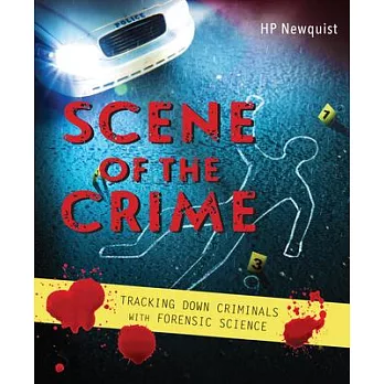 Scene of the crime  : tracking down criminals with forensic science