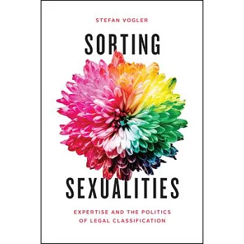 Sorting Sexualities: Expertise and the Politics of Legal Classification