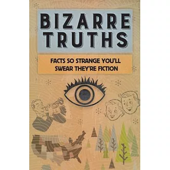 博客來-Bizarre Truths: Facts So Strange You’’ll Swear They’’re Fiction
