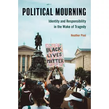 Political Mourning: Identity and Responsibility in the Wake of Tragedy