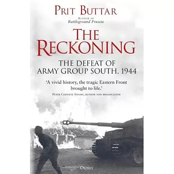 The Reckoning: The Defeat of Army Group South, 1944