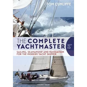 The Complete Yachtmaster: Sailing, Seamanship and Navigation for the Modern Yacht Skipper 10th Edition