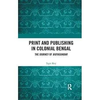 Print and Publishing in Colonial Bengal: The Journey of Bidyasundar