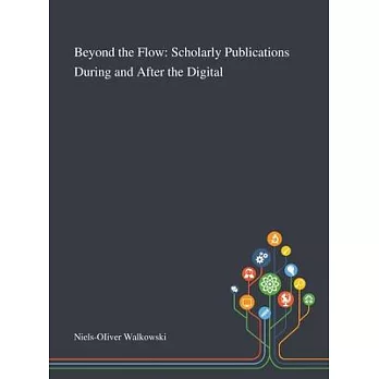 Beyond the Flow: Scholarly Publications During and After the Digital