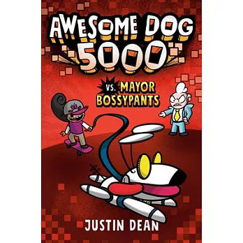 Awesome Dog 5000 vs. Mayor Bossypants (Book 2)