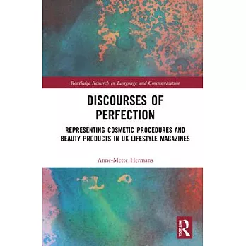 Discourses of Perfection: Representing Cosmetic Procedures and Beauty Products in UK Lifestyle Magazines