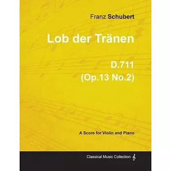 Lob der Tränen D.711 (Op.13 No.2) - For Violin and Piano (1817)