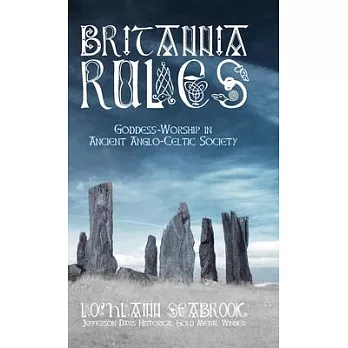 Britannia Rules: Goddess-Worship in Ancient Anglo-Celtic Society