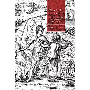 Voyages in Print: English Narratives of Travel to America 1576-1624