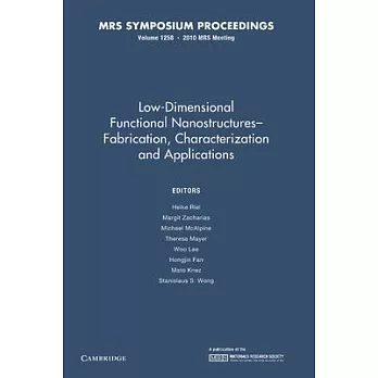 Low-Dimensional Functional Nanostructures--Fabrication, Characterization and Applications: Volume 1258