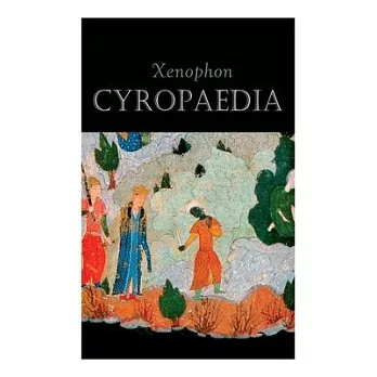 Cyropaedia: The Wisdom of Cyrus the Great