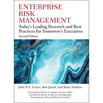 Enterprise Risk Management: Today’’s Leading Research and Best Practices for Tomorrow’’s Executives