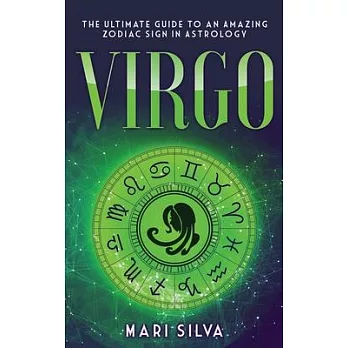 Virgo: The Ultimate Guide to an Amazing Zodiac Sign in Astrology