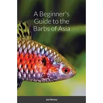 A Beginner’’s Guide to the Barbs of Asia
