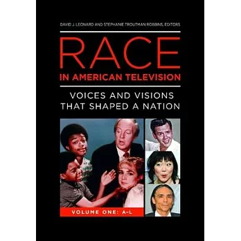 Race in American Television [3 Volumes]: Voices and Visions That Shaped a Nation