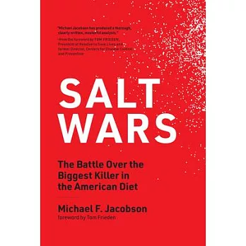 Salt Wars: The Battle Over the Biggest Killer in the American Diet