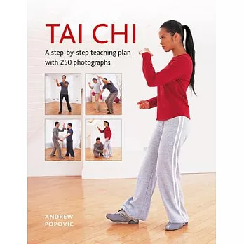 Tai Chi: A Step-By-Step Teaching Plan with 250 Photographs