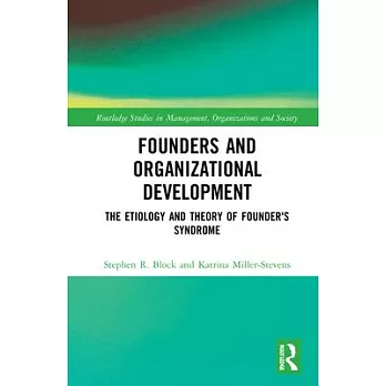 Founders and Organizational Development: The Etiology and Theory of Founder’’s Syndrome