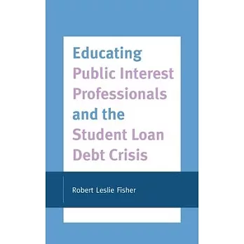 Educating Public Interest Professionals and the Student Loan Debt Crisis