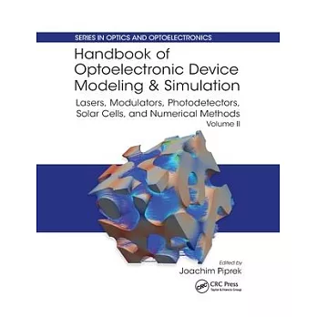 Handbook of Optoelectronic Device Modeling and Simulation: Lasers, Modulators, Photodetectors, Solar Cells, and Numerical Methods, Vol. 2