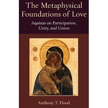 The Metaphysical Foundations of Love: Aquinas on Participation, Unity, and Union