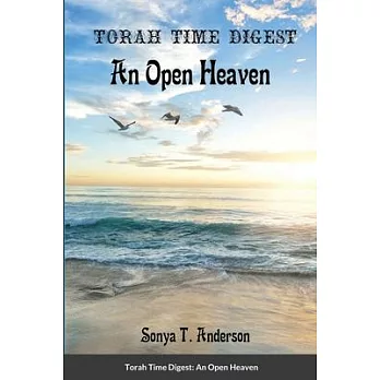 Torah Time Digest: An Open Heaven