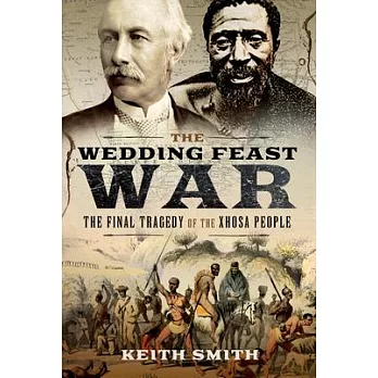 The Wedding Feast War: The Final Tragedy of the Xhosa People