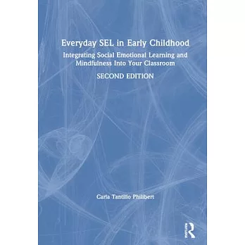 Everyday SEL in early childhood : integrating social emotional learning and mindfulness into your classroom