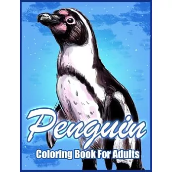 Penguin Coloring Book: Stress-relief Coloring Book For Adults (Animal Coloring Books)