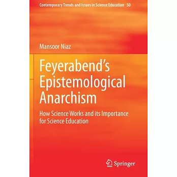Feyerabend’’s Epistemological Anarchism: How Science Works and Its Importance for Science Education