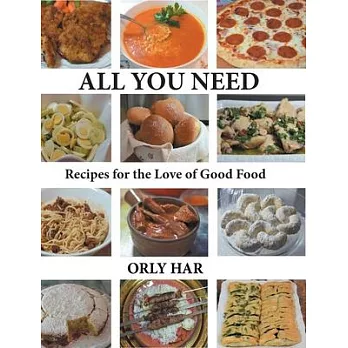 All You Need: Recipes for the Love of Good Food