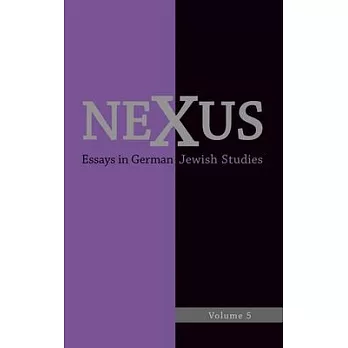 Nexus: Essays in German Jewish Studies, Volume 5: Moments of Enlightenment: In Memory of Jonathan M. Hess