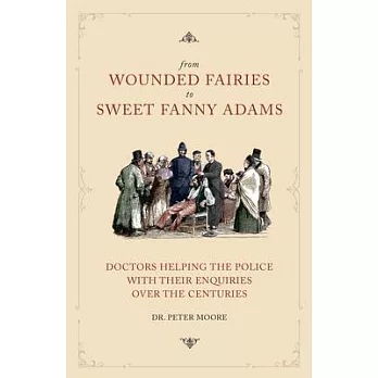 From Wounded Fairies to Sweet Fanny Adams: Helping Police with Their Enquiries Through the Centuries