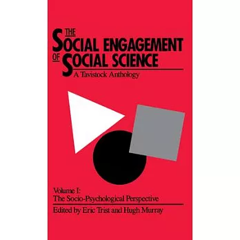 The Social Engagement of Social Science, a Tavistock Anthology, Volume 1: The Socio-Psychological Perspective