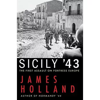 Sicily ’’43: The First Assault on Fortress Europe