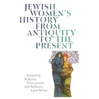 Jewish Women’’s History from Antiquity to the Present