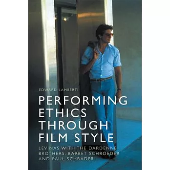 Performing ethics through film style:Levinas with the Dardenne Brothers, Barbet Schroeder and Paul Schrader(另開新視窗)