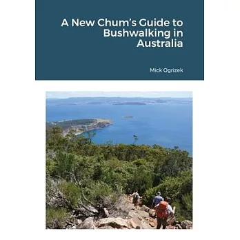 A New Chum’’s Guide to Bushwalking in Australia