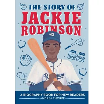 The Story of Jackie Robinson: A Biography Book for New Readers (The Story of Biographies)