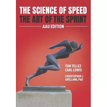 The Science of Speed The Art of the Sprint: AAU Edition