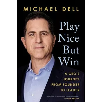 Play Nice But Win: A Ceo’’s Journey from Founder to Leader