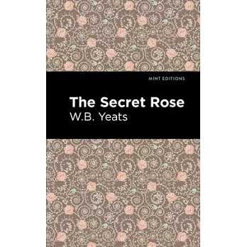 The Secret Rose: Love Poems